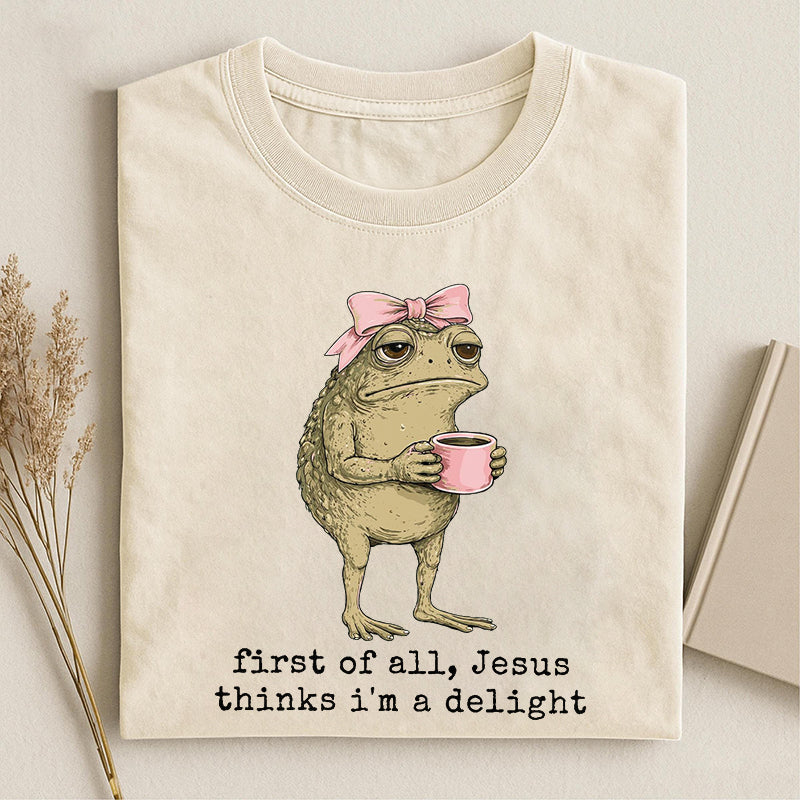 👻First Of All Jesus Thinks I'm A Delight T-shirt