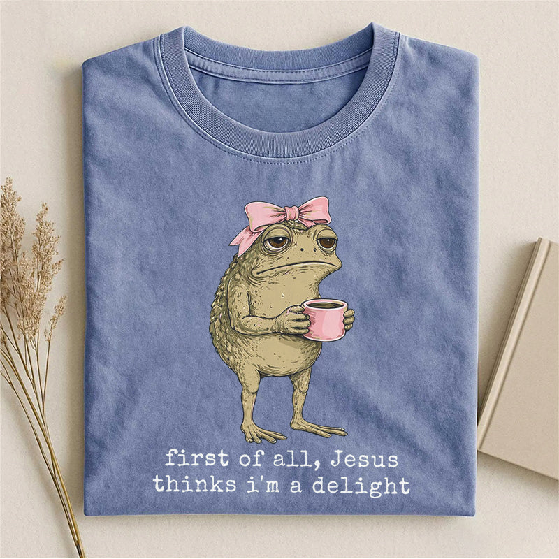 👻First Of All Jesus Thinks I'm A Delight T-shirt