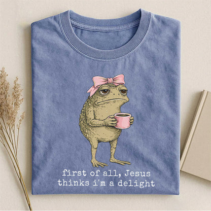 👻First Of All Jesus Thinks I'm A Delight T-shirt