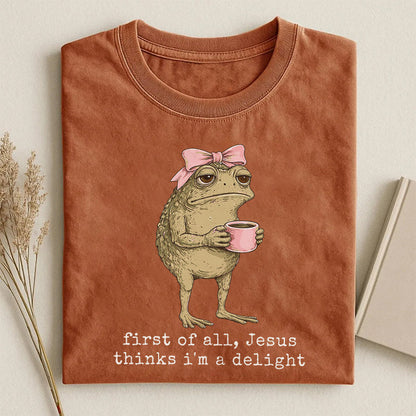 👻First Of All Jesus Thinks I'm A Delight T-shirt