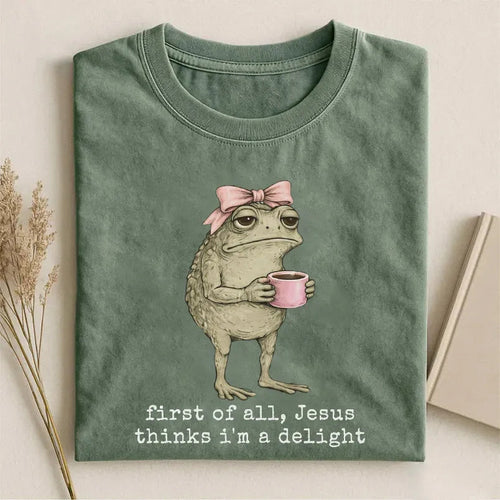 👻First Of All Jesus Thinks I'm A Delight T-shirt